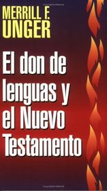 Don de lenguas y el N.T.: New Testament Teaching on Tongues (Spanish Edition)