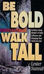 Be Bold, Walk Tall: Casting a Long Shadow of Godly Influence and Changing Your World for God