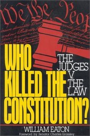 Who Killed the Constitution? : The Judges v. The Law