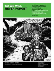 So We Will Never Forget: A Population-Based Survey on Attitudes About Social Reconstruction and the Extraordinary Chambers in the Courts of Cambodia (Studies of Vulnerable Populations)