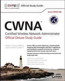 CWNA Certified Wireless Network Administrator Official Deluxe Study Guide: Exam CWNA-106