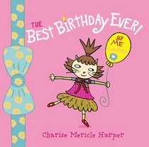 The Best Birthday Ever! By Me (Lana Kittie) (with help from Charise Harper)