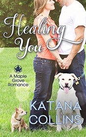 Healing You (Maple Grove Romance) (Volume 2)