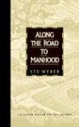 Along the Road to Manhood: Collected Wisdom for the Journey (Collected Wisdom for the Journey Series)