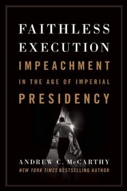 Faithless Execution: Building the Political Case for Obama?s Impeachment