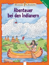 Abenteuer-Labyrinthe - Abenteuer bei den Indianern