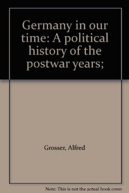 Germany in our time: A political history of the postwar years;
