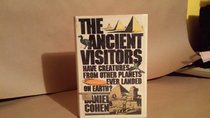 The Ancient Visitors: Have Creatures From Other Planets Every Landed on Earth?