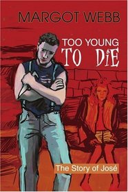 TOO YOUNG TO DIE: The Story of Jos