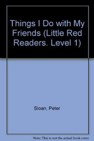 Things I Do With My Friends (Little Red Readers. Level 1)