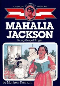 Mahalia Jackson: Young Gospel Singer (Childhood of Famous Americans)