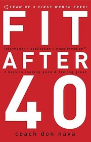 Fit after 40: 3 Keys to Looking Good and Feeling Great