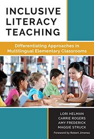 Inclusive Literacy Teaching: Differentiating Approaches in Multilingual Elementary Classrooms (Language and Literacy Series)