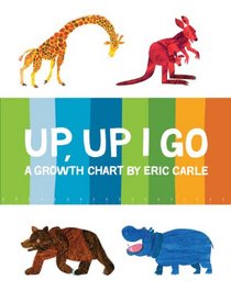 Up, Up I Go: A Growth Chart (Eric Carle)