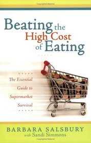 Beating the High Cost of Eating: The Essential Guide to Supermarket Survival