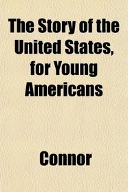 The Story of the United States, for Young Americans