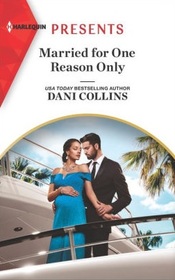 Married for One Reason Only (Secret Sisters, Bk 1) (Harlequin Presents, No 3929)