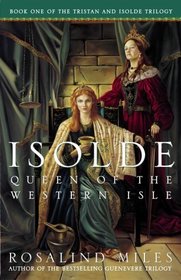 Isolde, Queen of the Western Isle (Tristan and Isolde Novels, Book 1)