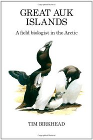 Great Auk Islands; a Field Biologist in the Arctic (Poyser Monographs)