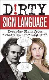 Dirty Sign Language: Everyday Slang from 