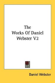 The Works Of Daniel Webster V2