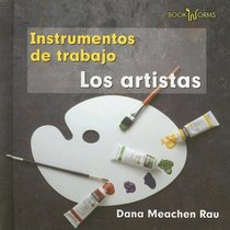 Los Artistas / Artists (Los Instrumentos De Trabajo Que Usamos / Tools We Use) (Spanish Edition)