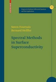 Spectral Methods in Surface Superconductivity (Progress in Nonlinear Differential Equations and Their Applications)