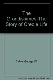 The Grandissimes-The Story of Creole Life