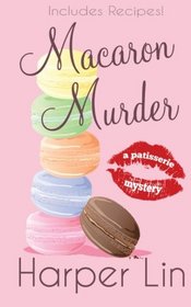 Macaron Murder (A Patisserie Mystery with Recipes) (Volume 1)