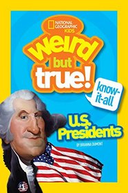 Weird but True Know-It-All: U.S. Presidents