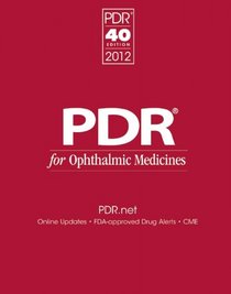 PDR for Ophthalmic Medicines 2012 (Physicians' Desk Reference (Pdr) for Ophthalmic Medicines)