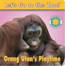 Orang Utan's Play Time (Let's Go To The Zoo!)