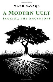 A Modern Celt: Seeking the Ancestors