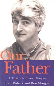 Our Father: A Tribute to Dermot Morgan