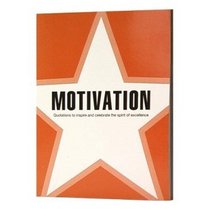 Motivation (Quotations to Inspire and Celebrate the Spirit of Excellence)