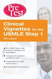 Clinical Vignettes for the USMLE Step 1, PreTest Self-Assessment and Review Fifth Edition (Pretest Basic Science Series)