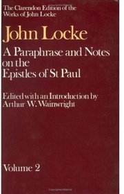 A Paraphrase and Notes on the Epistles of St. Paul: Volume 2 (Clarendon Edition of the Works of John Locke)