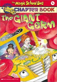 The Giant Germ (Magic School Bus Science Chapter Books (Library))