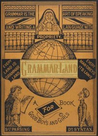 Grammar-Land: Grammar in Fun for the Children of Schoolroom-shire (British Library Facsimile)