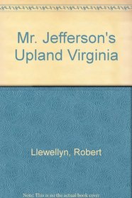 Mr. Jefferson's Upland Virginia