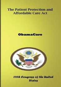 The Patient Protection and Affordable Care Act: ObamaCare