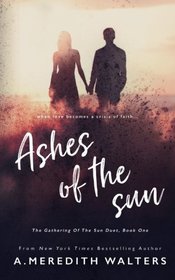 Ashes of the Sun (The Gathering of the Sun Duet, Book 1) (Volume 1)