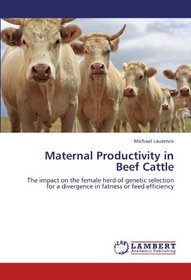 Maternal Productivity in Beef Cattle: The impact on the female herd of genetic selection for a divergence in fatness or feed efficiency