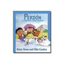 Perdon/ Sorry: Aprender a Ser Amable (Coleccion Valores) (Spanish Edition)