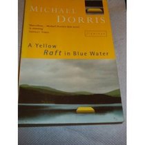 A Yellow Raft in Blue Water: A Novel