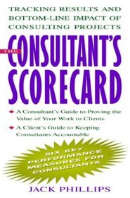The Consultant's Scorecard: Tracking Results and Bottom-Line Impact of Consulting Projects