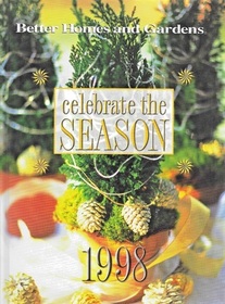 Celebrate the Season 1998 (Better Homes and Gardens)