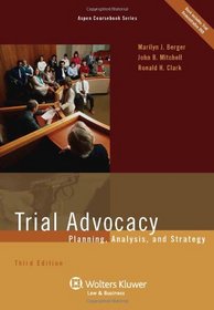 Trial Advocacy: Planning Analysis & Strategy, Third Edition (Aspen Coursebooks)