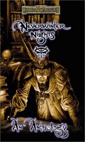 Neverwinter Nights: An Anthology (Forgotten Realms)