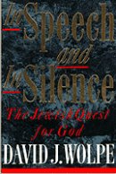 In Speech and in Silence: The Jewish Quest for God